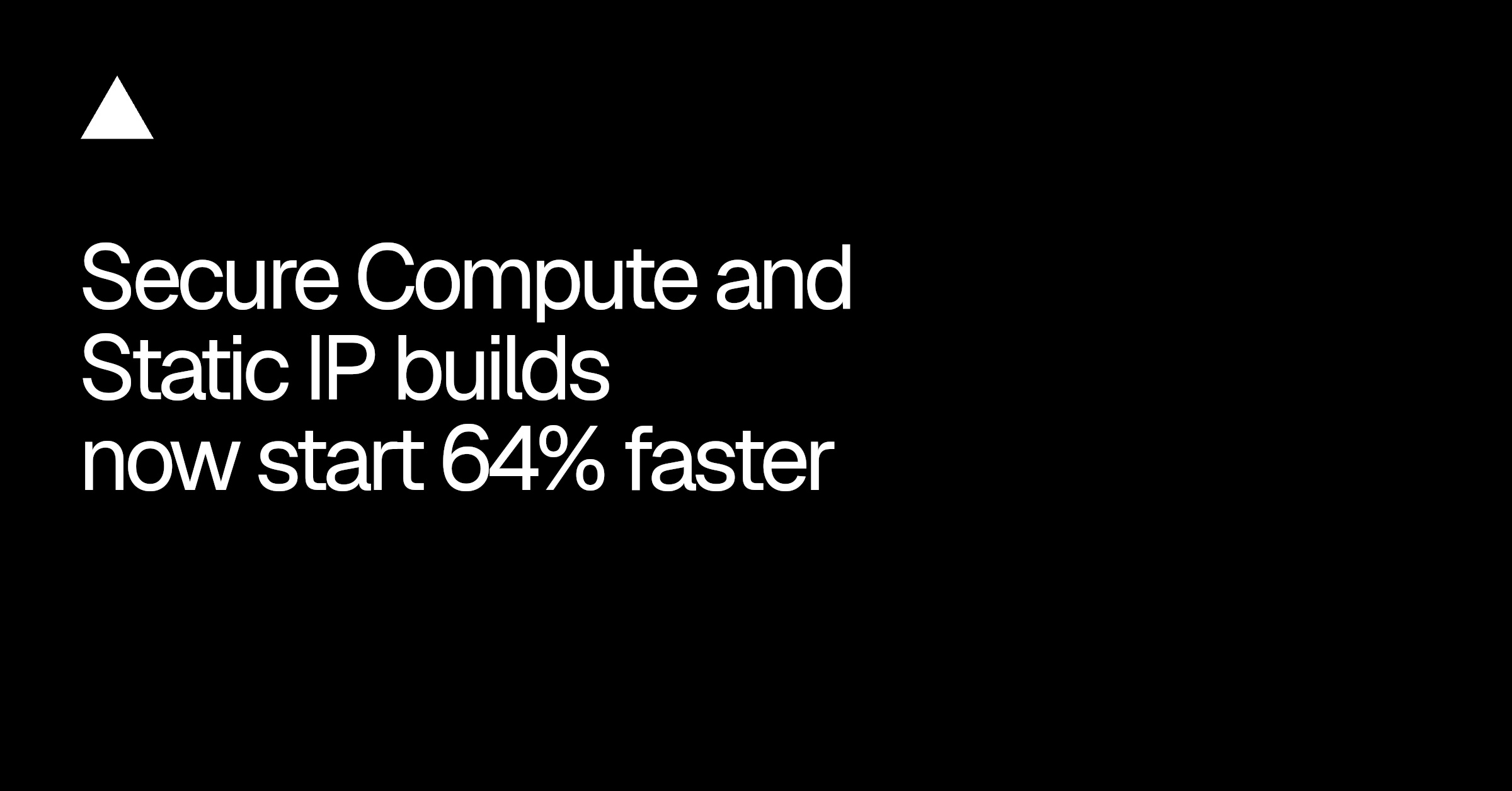 Vercel、Secure ComputeおよびStatic IP環境でのビルド開始を64%高速化