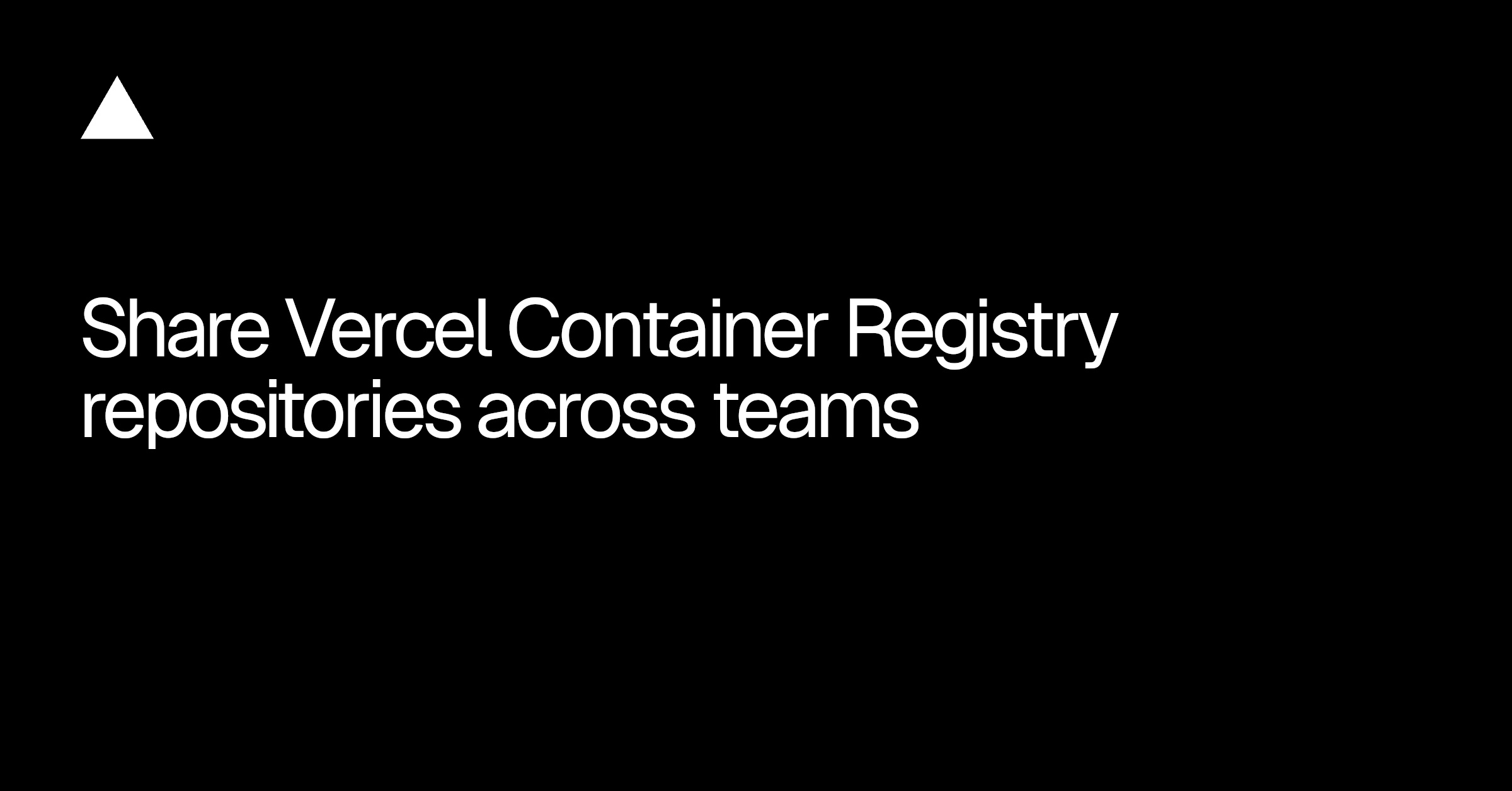 Share Vercel Container Registry repositories across teams