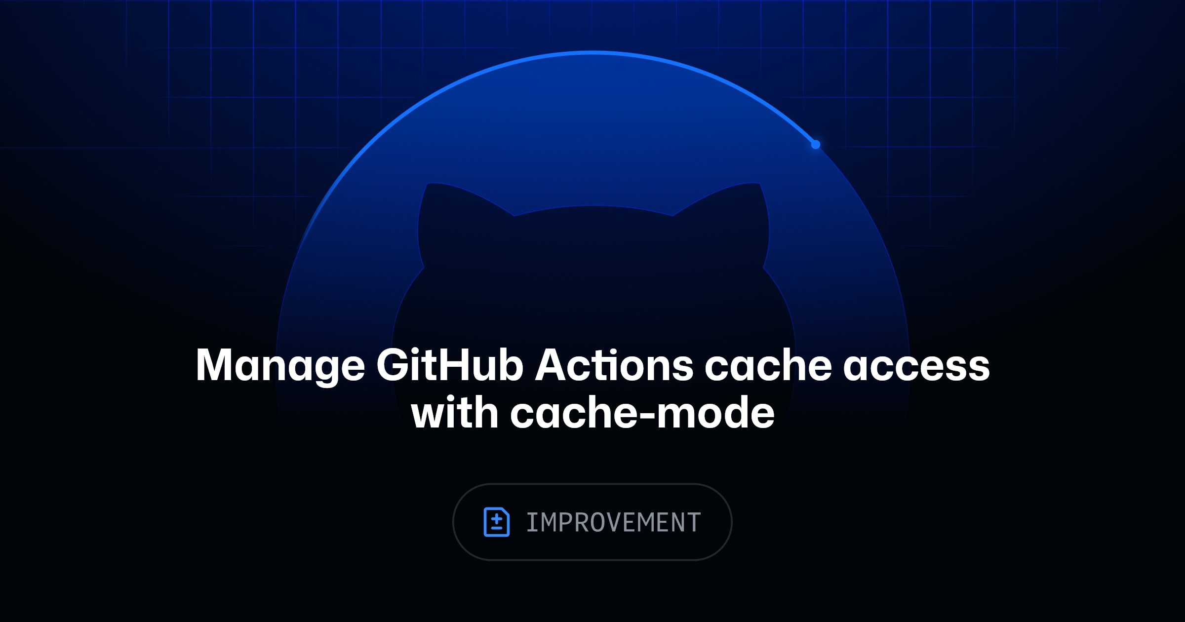 GitHub Actionsにcache-mode導入、ワークフローやジョブ単位でキャッシュ権限を最小化